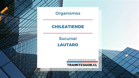 chileatiende lautaro|ChileAtiende Lautaro 